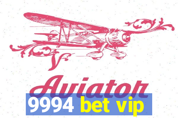 9994 bet vip